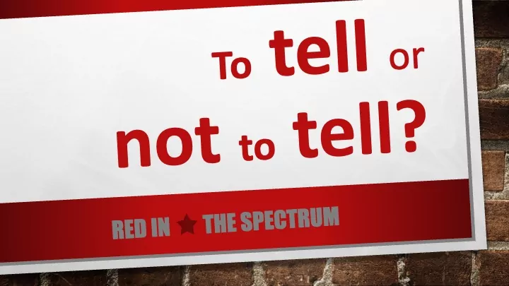 Tell an employer: to tell or not to tell